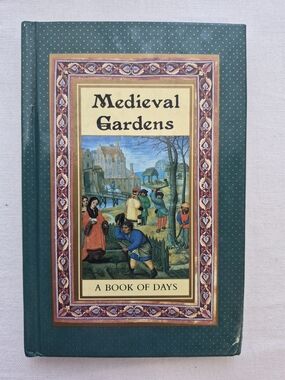 Medieval Gardens A Book of Days - 1990 Hardcover